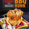 Steven Raichlens: BBQ Huhn - Raichlens Beste Chicken-Rezepte