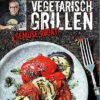 Tom Heinzle: Vegetarisch Grillen - Gemüse Rockt!
