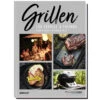 Outdoorchef Grillbuch: Grillen Für Foodies And Friends - Neue Auflage